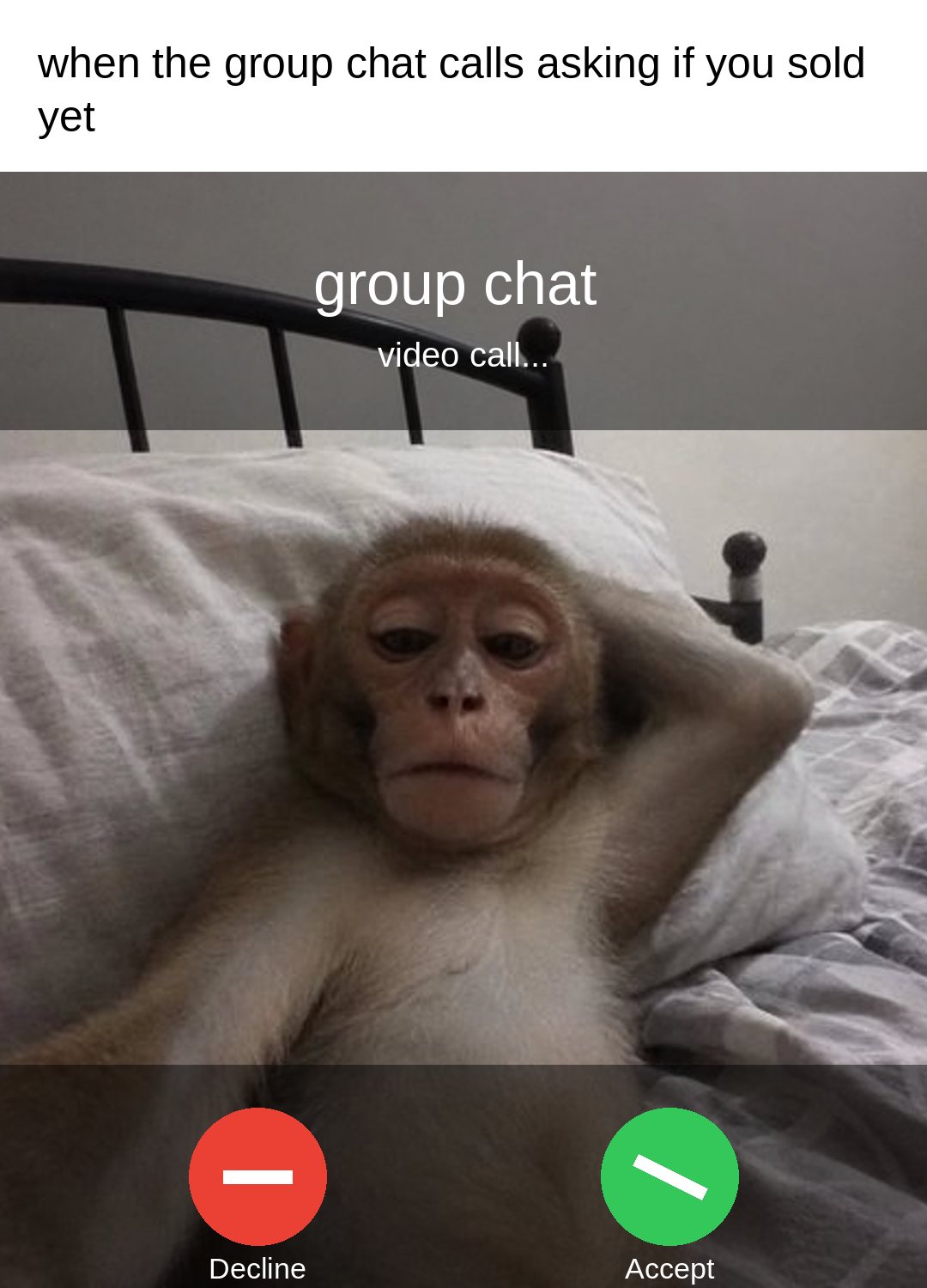 when the group chat calls asking if you sold